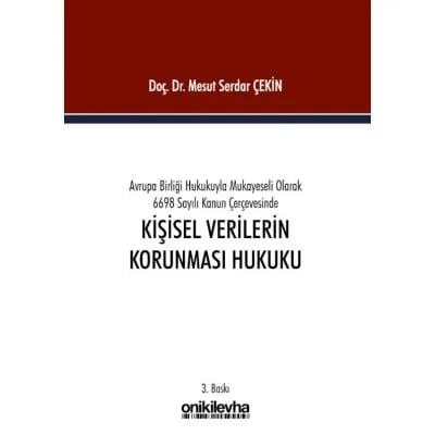 Avrupa Birliği Hukukuyla Mukayeseli Olarak 6698 Sayılı Kişisel Verilerin Korunması Kanunu