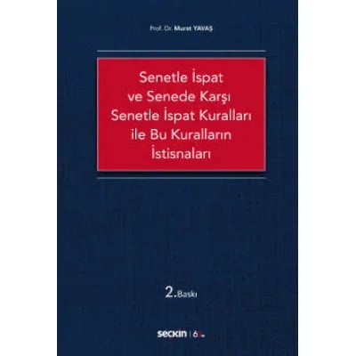Senetle İspat ve Senede Karşı Senetle İspat Kuralları ile Bu Kuralların İstisnaları