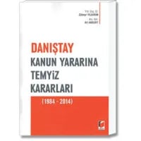 Danıştay Kanun Yararına Temyiz Kararları(1984-2014)