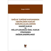 Hekimlerin Hukuki Sorumluluklarının Maddi Hukuk ve Milletlerarası Özel Hukuk Yönünden Değerlendirilmesi