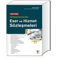 Yeni ve Eski Türk Borçlar Kanunu'na Göre Eser ve Hizmet Sözleşmeleri