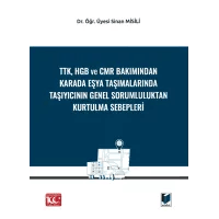 TTK, HGB Ve CMR Bakımından Karada Eşya Taşımalarında Taşıyıcının Genel Sorumluluktan Kurtulma Sebepleri