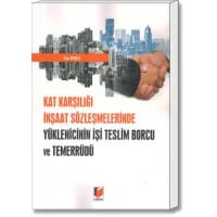 Kat Karşılığı İnşaat Sözleşmelerinde Yüklenicinin İşi Teslim Borcu ve Temerrüdü