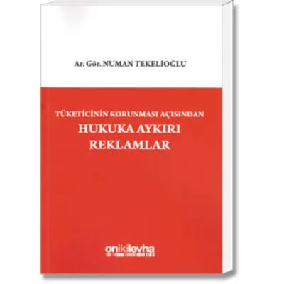 Tüketicinin Korunması Açısından Hukuka Aykırı Reklamlar