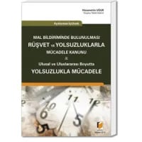 Açıklamalı – İçtihatlı Mal Bildiriminde Bulunulması Rüşvet ve Yolsuzluklarla Mücadele Kanunu & Ulusal ve Uluslararası Boyutta Yolsuzlukla Mücadele