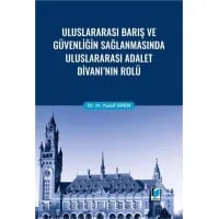 Uluslararası Barış ve Güvenliğin Sağlanmasında Uluslararası Adalet Divanı'nın Rolü