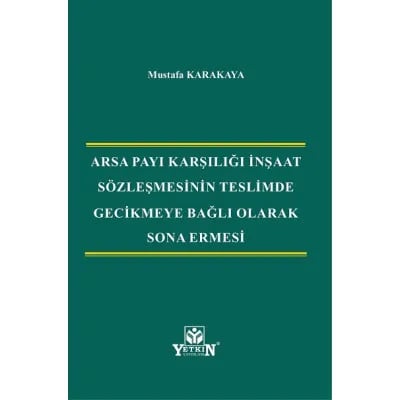 Arsa Payı Karşılığı İnşaat Sözleşmesinin Teslimde Gecikmeye Bağlı Olarak Sona Ermesi