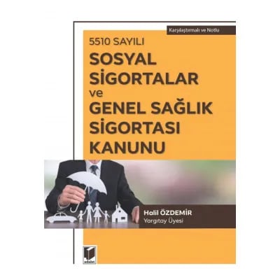 Sosyal Sigortalar ve Genel Sağlık Sigortası Kanunu Karşılaştırmalı ve Notlu