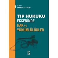 Tıp Hukuku Ekseninde Hak ve Yükümlülükler