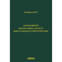 Anonim Şirketin Ortağına Borçlanması ve Borcun Sermayeye Dönüştürülmesi