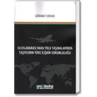 Uluslararası Hava Yolu Taşımalarında Taşıyıcının Yüke İlişkin Sorumluluğu