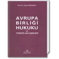 Avrupa Birliği Hukuku ve Türkiye - AB ilişkileri