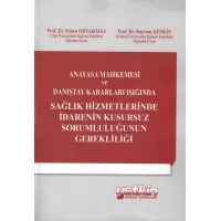 Anayasa Mahkemesi ve Danıştay Kararları Işığında Sağlık Hizmetlerinde İdarenin Kusursuz Sorumluluğunun Gerekliliği