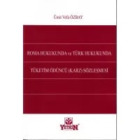 Roma Hukukunda ve Türk Hukukunda Tüketim Ödüncü (Karz) Sözleşmesi