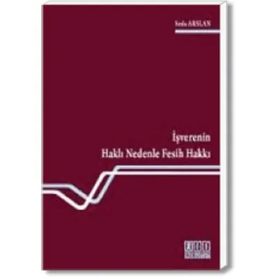 İşverenin Haklı Nedenle Fesih Hakkı