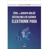 Türk ve Avrupa Birliği Düzenlemeleri Işığında Elektronik Para