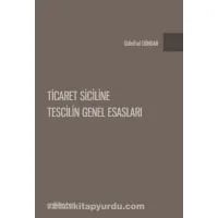 Ticaret Siciline Tescilin Genel Esasları