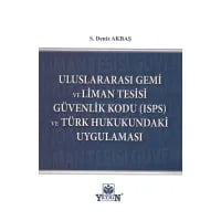 Uluslararası Gemi ve Liman Tesisi Güvenlik Kodu (ISPS) ve Türk Hukukundaki Uygulaması