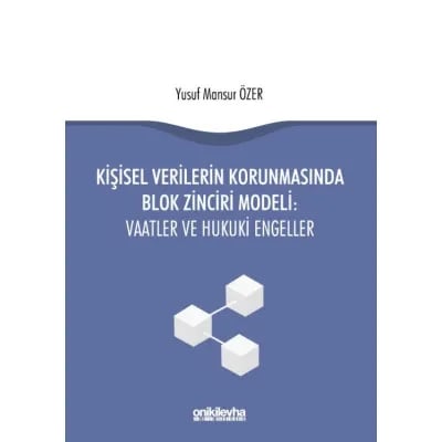 Kişisel Verilerin Korunmasında Blok Zinciri Modeli: Vaatler ve Hukuki Engeller