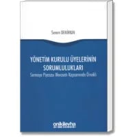 Yönetim Kurulu Üyelerinin Sorumlulukları (Sermaye Piyasası Mevzuatı Kapsamında Örnekli)