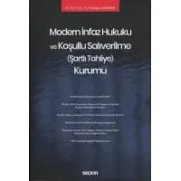 Modern İnfaz Hukuku ve Koşullu Salıverilme (Şartlı Tahliye) Kurumu