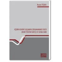 Kişinin Kendini Suçlamaya Zorlanamaması İlkesi (Nemo Tenetur İlkesi) ve Susma Hakkı