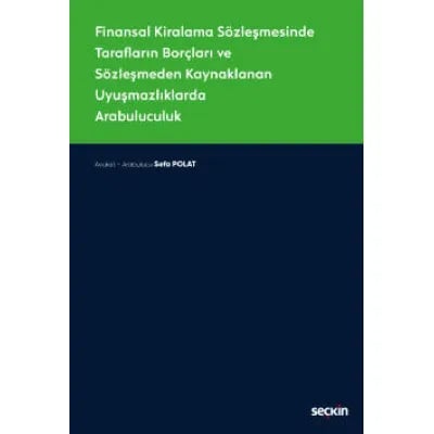 Finansal Kiralama Sözleşmesinde Tarafların Borçları ve Sözleşmeden Kaynaklanan Uyuşmazlıklarda Arabuluculuk