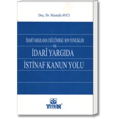 İdarî Yargılama Usûlündeki Son Yenilikler ve İdari Yargıda İstinaf Kanun Yolu
