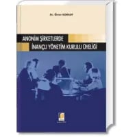 Anonim Şirketlerde İnançlı Yönetim Kurulu Üyeliği