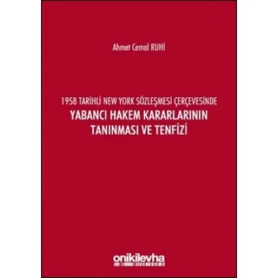 1958 Tarihli New York Sözleşmesi Çerçevesinde Yabancı Hakem Kararlarının Tanınması ve Tenfizi