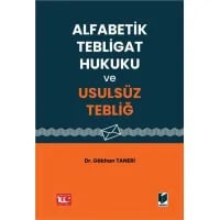 Alfabetik Tebligat Hukuku ve Usulsüz Tebliğ