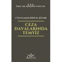 Ceza Davalarında Temyiz - Uygulamacının El Kitabı