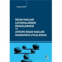 İnsan Hakları Çatışmalarının Dengelenmesi ve Avrupa İnsan Hakları Mahkemesi Uygulaması