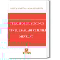 Türk Spor Hukukunun Genel Esasları ve İlgili Mevzuat