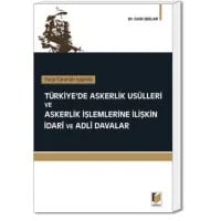 Yargı Kararları Işığında Türkiye'de Askerlik Usulleri ve Askerlik İşlemlerine İlişkin İdari ve Adli Davalar
