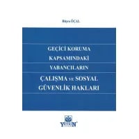 Geçici Koruma Kapsamındaki Yabancıların Çalışma ve Sosyal Güvenlik Hakları