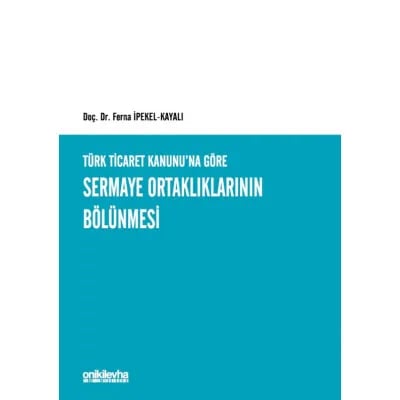 Türk Ticaret Kanunu'na Göre Sermaye Ortaklıklarının Bölünmesi