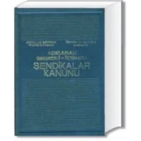 Açıklamalı-Gerekçeli-İçtihatlı Sendikalar Kanunu