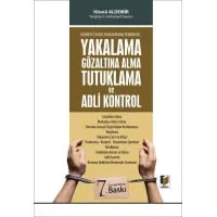 Yakalama, Gözaltına Alma, Tutuklama ve Adli Kontrol (Hürriyeti Kısıtlayan Koruma Tedbirleri)