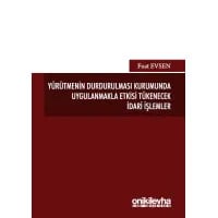 Yürütmenin Durdurulması Kurumunda Uygulanmakla Etkisi Tükenecek İdari İşlemler