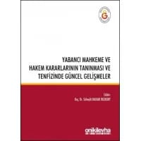 Yabancı Mahkeme ve Hakem Kararlarının Tanınması ve Tenfizinde Güncel Gelişmeler