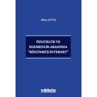 Özgürlük ve Egemenlik Arasında "Bölünmüş İnternet"