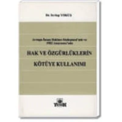 Hak ve Özgürlüklerin Kötüye Kullanılması