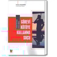 Türk Ceza Hukukunda Görevi Kötüye Kullanma Suçu