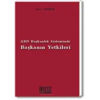 ABD Başkanlık Sisteminde Başkanın Yetkileri