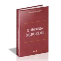 İş Hukukunda Ölçülülük ilkesi