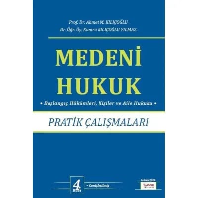  Medeni Hukuk Pratik Çalışmaları (Başlangıç Hükümleri, Kişiler ve Aile Hukuku)