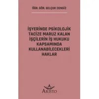 İşyerinde Psikolojik Tacize Maruz Kalan İşçilerin İş Hukuku Kapsamında Kullanabilecekleri Haklar