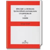 Birleşme ve Devralma İşlemlerinden Kaynaklanan Uyuşmazlıklar ve Tahkim