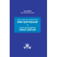 Türk Borçlar Kanununda Genel İşlem Koşulları ve Tüketici Sözleşmelerindeki Haksız Şartlar